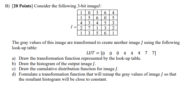 Solved B) [20 Points] Consider the following 3-bit imageI: | Chegg.com