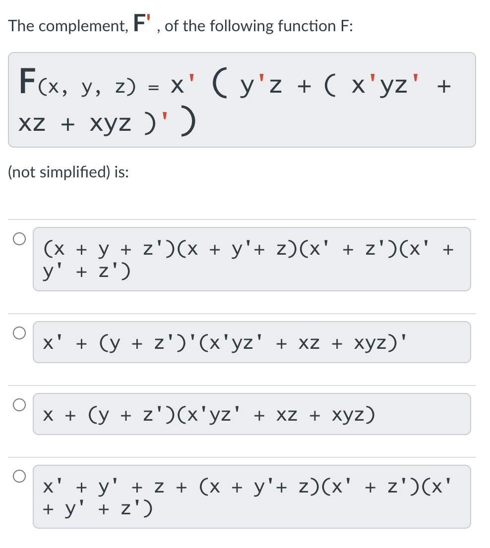 The complement, \( \mathbf{F}^{\prime} \), of the following function \( F \) : \[ \begin{array}{l} F(x, y, z)=x^{\prime}\left