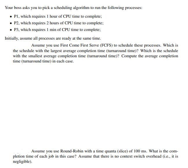 Solved Your boss asks you to pick a scheduling algorithm to | Chegg.com