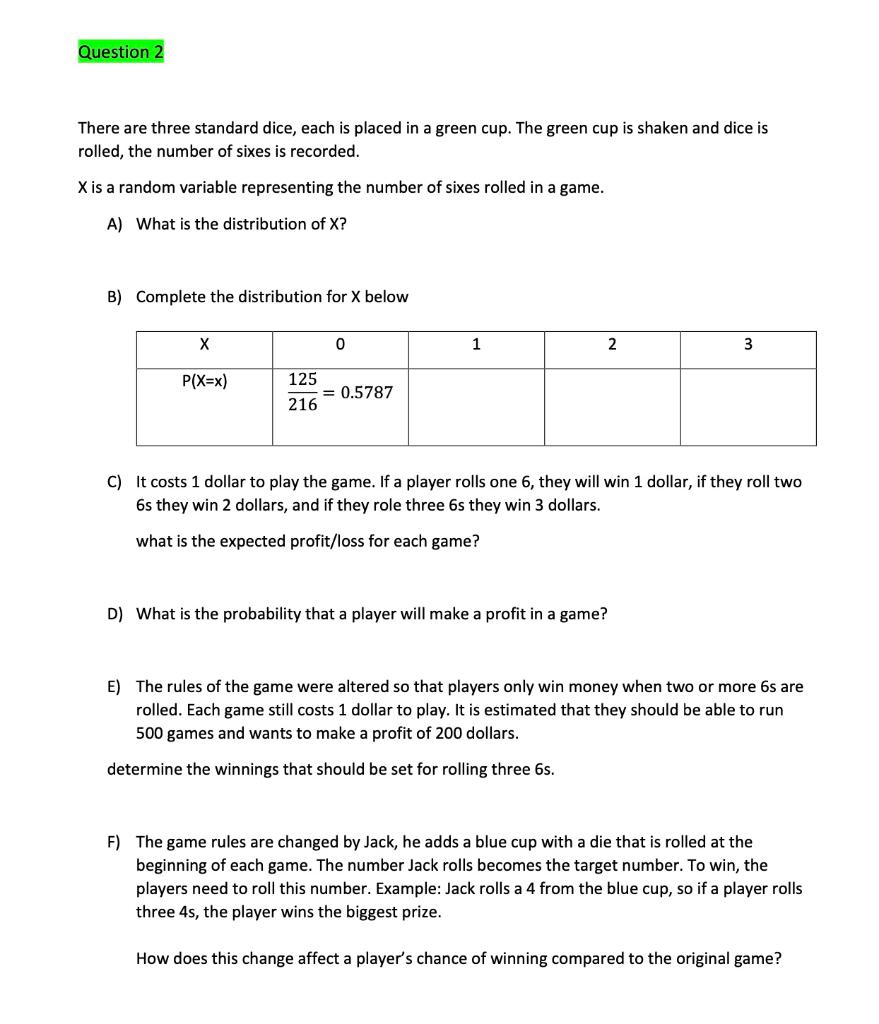 There are three standard dice, each is placed in a