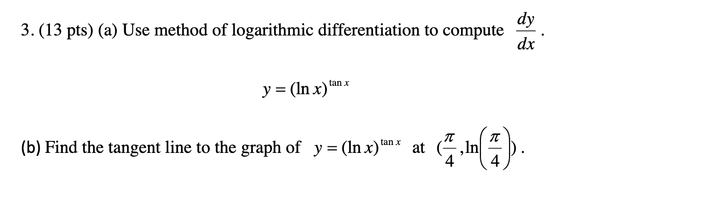 Solved 3. (13 pts) (a) Use method of logarithmic | Chegg.com