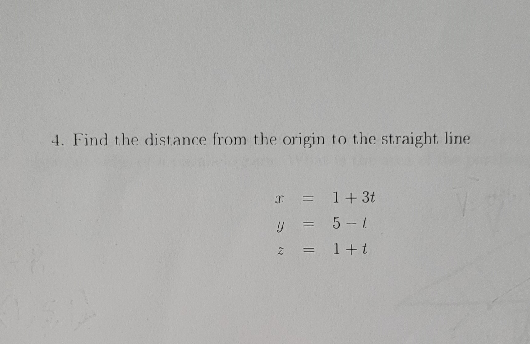 Solved 4. Find the distance from the origin to the straight | Chegg.com