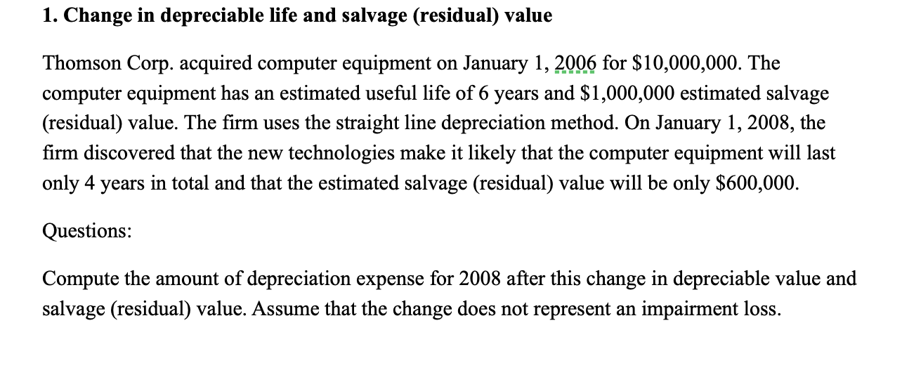 Solved 1. Change in depreciable life and salvage (residual)