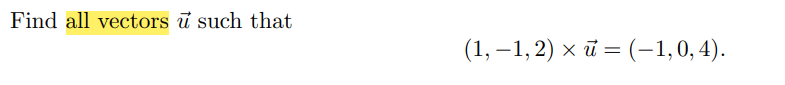 Solved Find all vectors u such that (1,−1,2)×u=(−1,0,4) | Chegg.com
