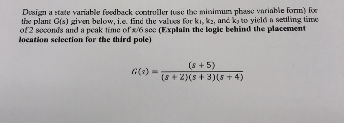 Solved Design a state variable feedback controller (use the | Chegg.com