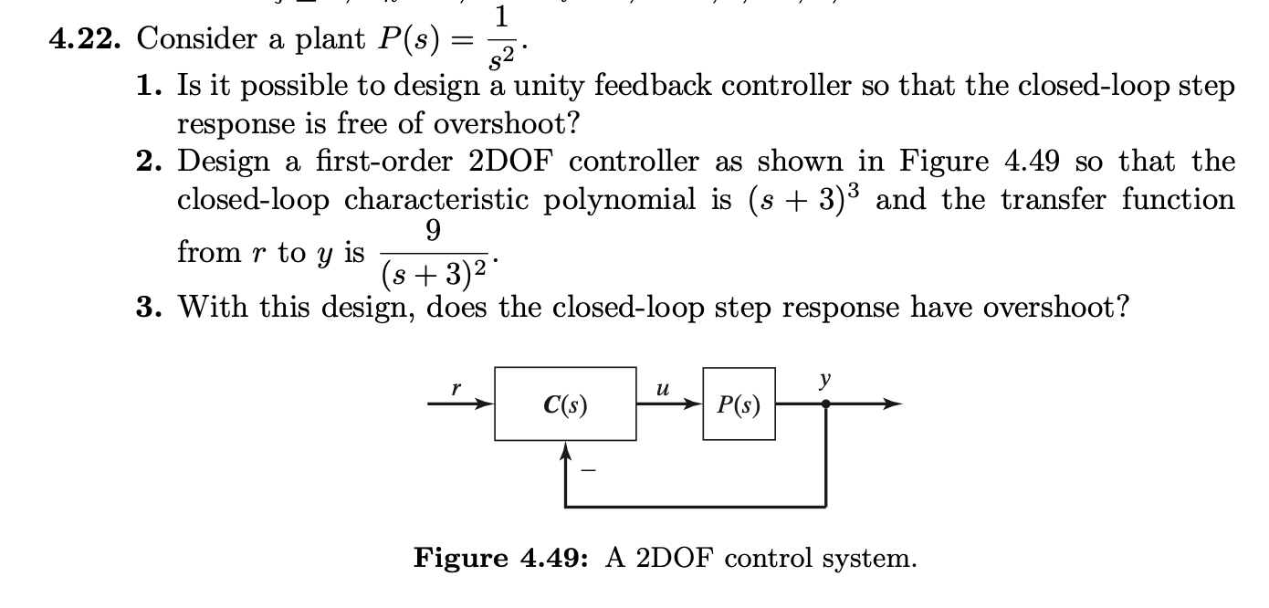 Solved 4.22. Consider a plant P(s) = 2 1. Is it possible to | Chegg.com
