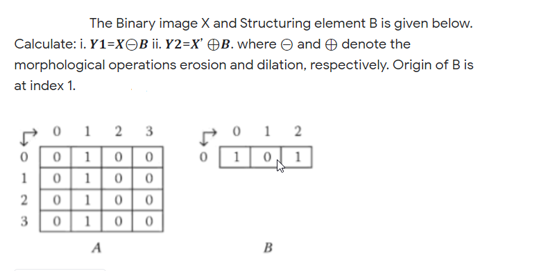 Answered: The Binary Image X And Structuring Element B Is G