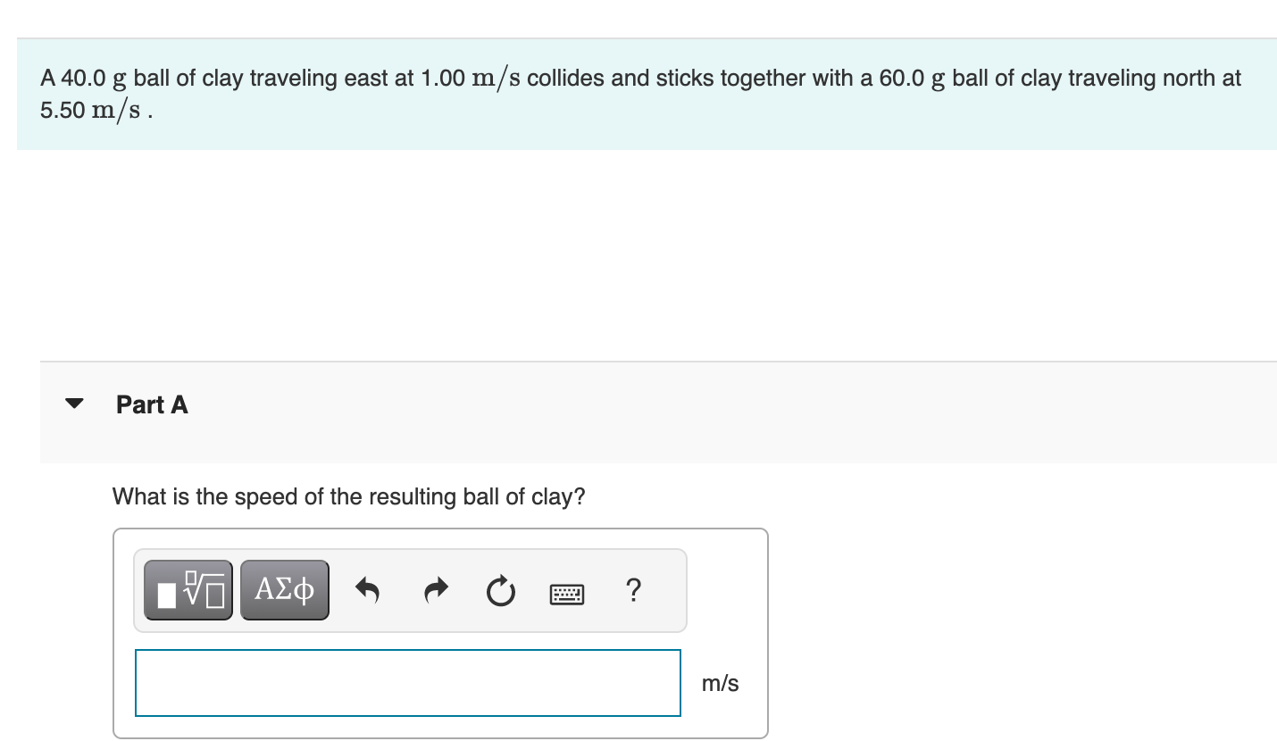 Solved A 40.0 g ball of clay traveling east at 1.00 m/s | Chegg.com