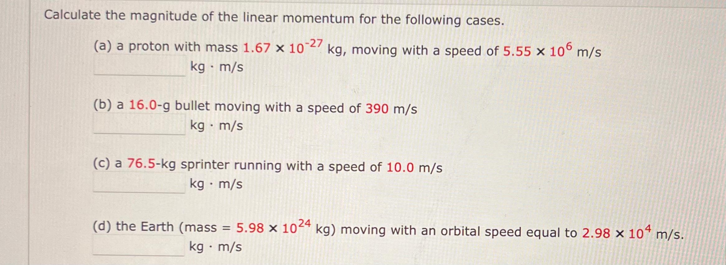 Solved Calculate the magnitude of the linear momentum for | Chegg.com