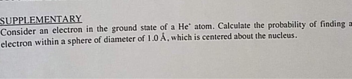 Solved SUPPLEMENTARY Consider an electron in the ground | Chegg.com