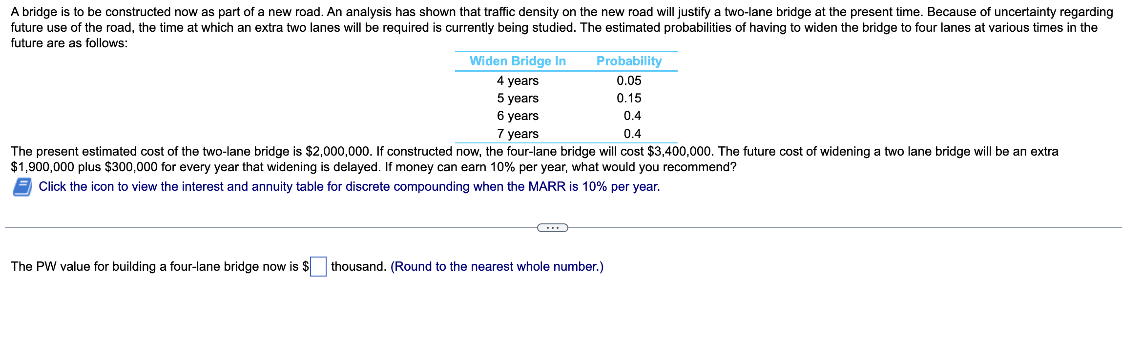 The present estimated cost of the two-lane bridge is \( \$ 2,000,000 \). If constructed now, the four-lane bridge will cost \