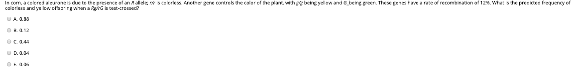 Solved In corn, a colored aleurone is due to the presence of | Chegg.com
