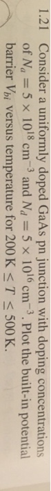 Solved Consider a uniformly doped GaAs pn junction with | Chegg.com
