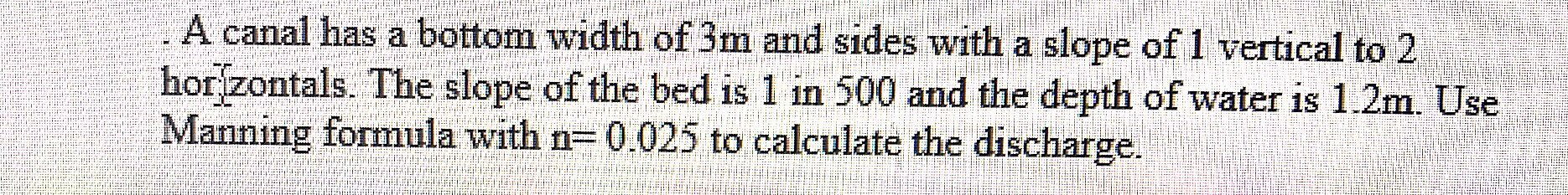 Solved A Canal Has A Bottom Width Of 3m And Sides With A 