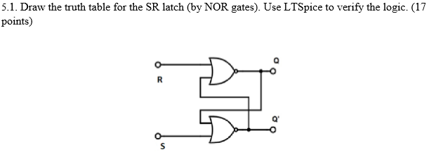 Solved 5.1. Draw the truth table for the SR latch (by NOR | Chegg.com