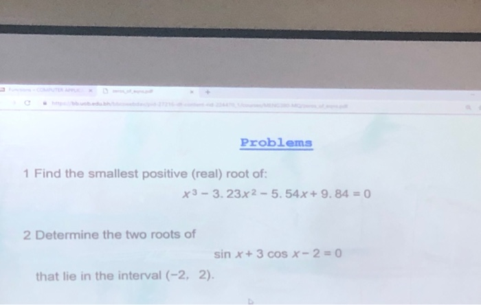 Solved Problems 1 Find The Smallest Positive (real) Root Of | Chegg.com