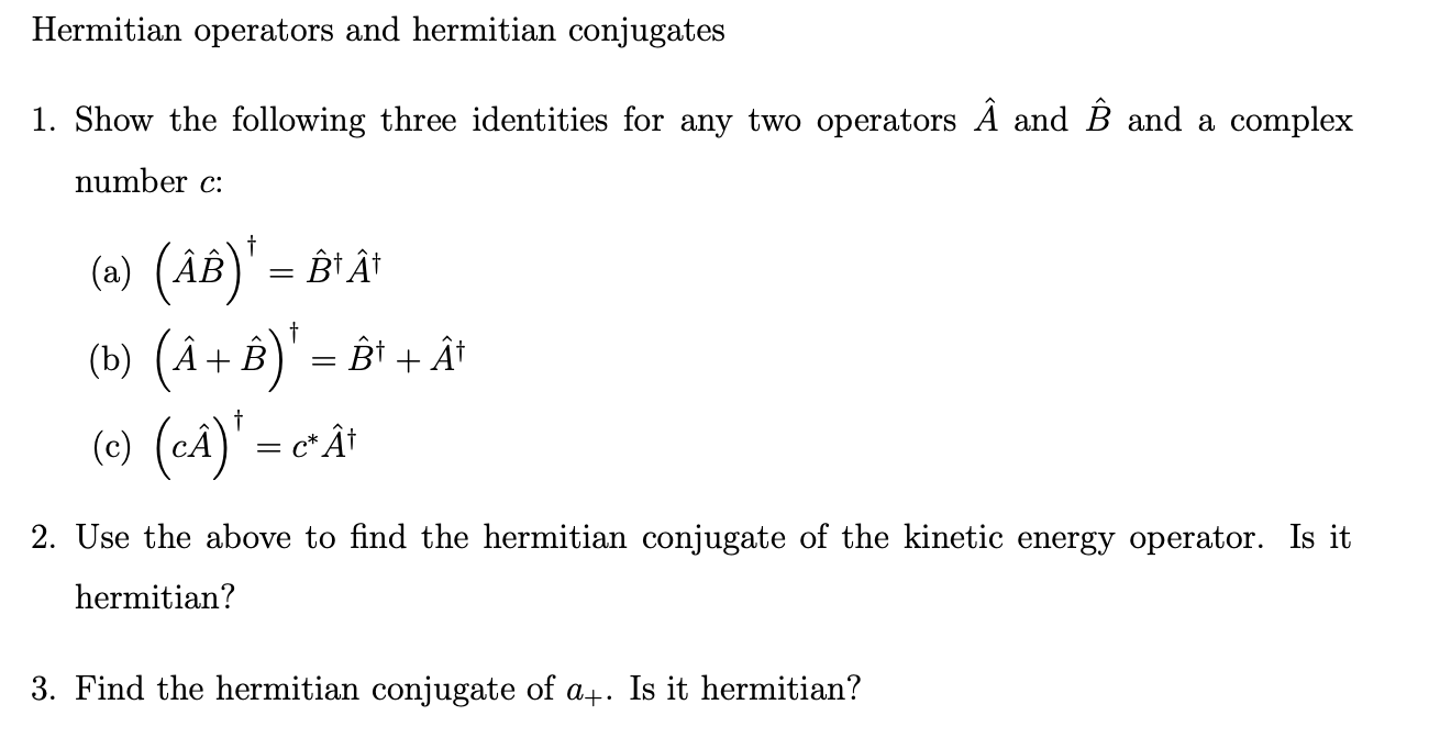 Solved Hermitian operators and hermitian conjugates 1. Show