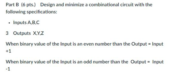 Solved Part B (6 Pts.) Design And Minimize A Combinational | Chegg.com