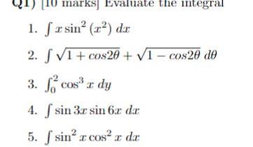 1. \( \int x \sin ^{2}\left(x^{2}\right) d x \) 2. \( \int \sqrt{1+\cos 2 \theta}+\sqrt{1-\cos 2 \theta} d \theta \) 3. \( \i