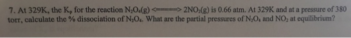 Solved 7 At 329K The Kp For The Reaction N2O4 g Chegg