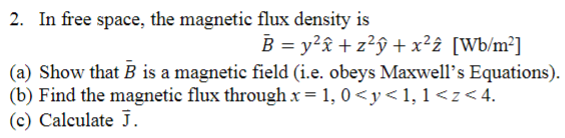 Solved 2. In free space, the magnetic flux density is B = y² | Chegg.com