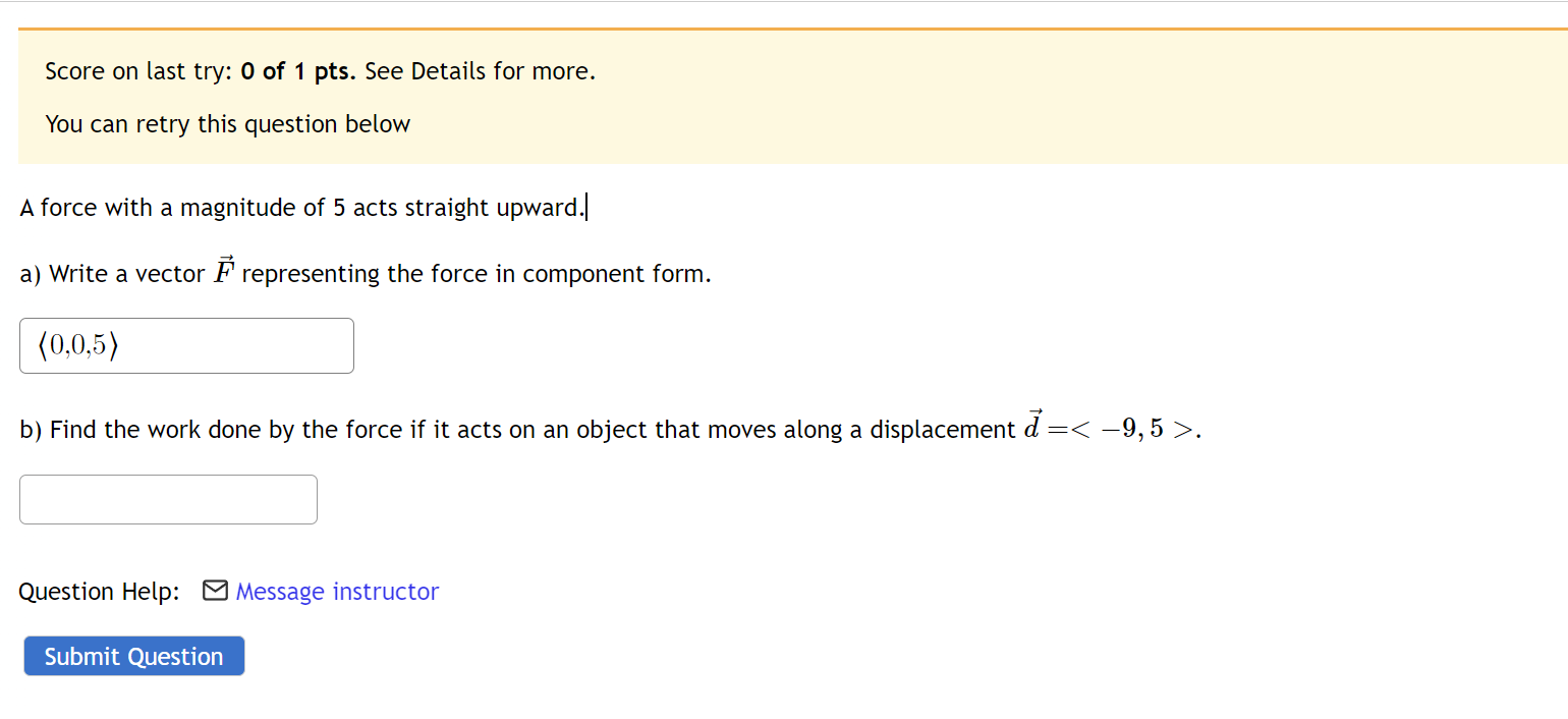 Score on last try: 0 of 1 pts. See Details for more.
You can retry this question below
A force with a magnitude of 5 acts str