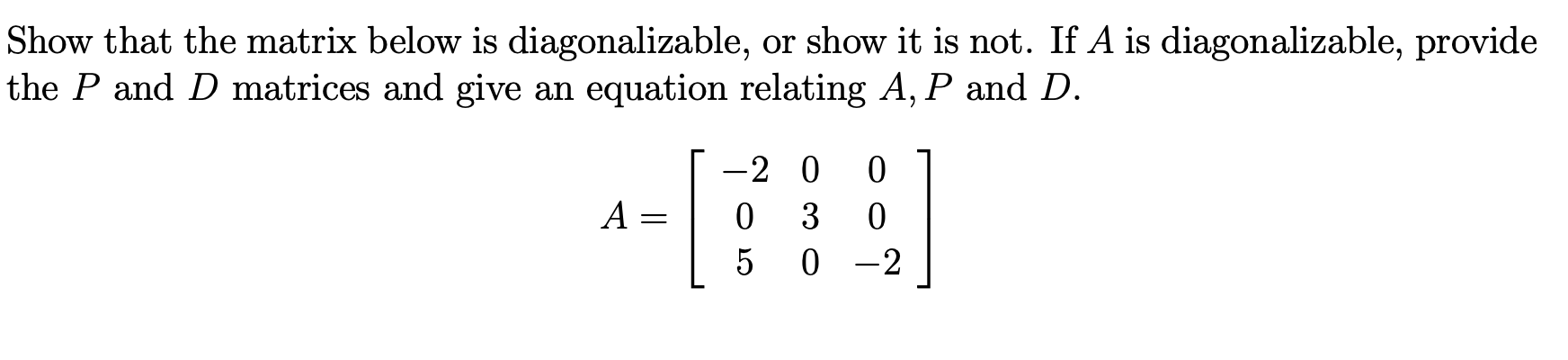 Solved Show that the matrix below is diagonalizable, or show | Chegg.com