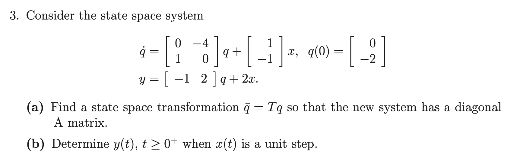Solved 3. Consider the state space system 0 ģ = [: -+]«+[-] | Chegg.com