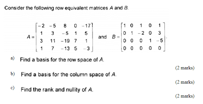 Solved Consider the following row equivalent matrices A and