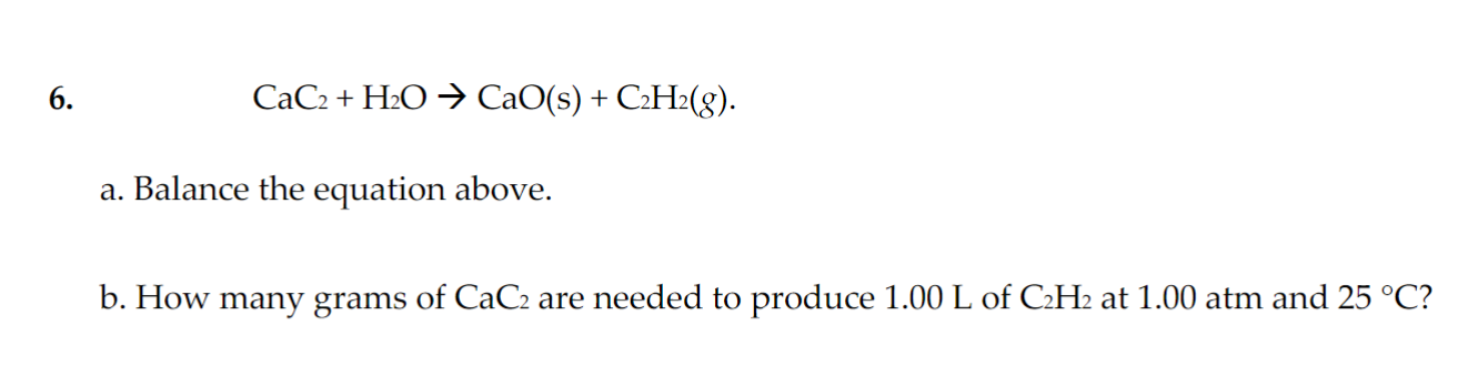 Solved 6. CaC2+H2O→CaO(s)+C2H2(g) a. Balance the equation | Chegg.com