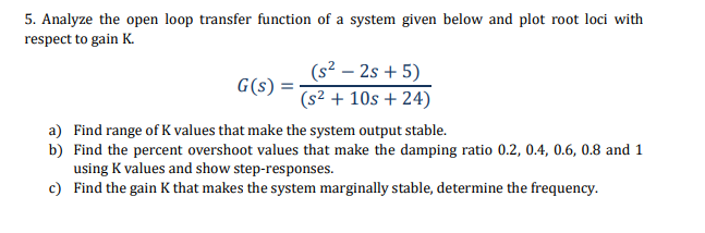 Solved 5. Analyze the open loop transfer function of a | Chegg.com