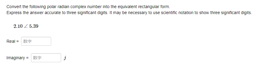 Convert the following polar radian complex number into the equivalent rectangular form.
Express the answer accurate to three