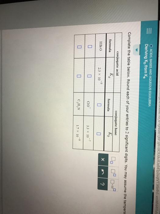 Solved O ACIDS, BASES AND AQUEOUS EQUILIBRIA Deriving Kb