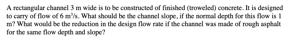 Solved A rectangular channel 3 m wide is to be constructed | Chegg.com