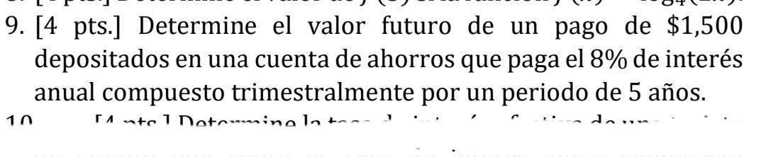 9. [4 pts.] Determine el valor futuro de un pago de $1,500 depositados en una cuenta de ahorros que paga el 8% de interés anu