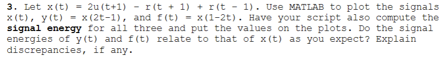 Solved 3. Let x(t)=2u(t+1)−r(t+1)+r(t−1). Use MATLAB to plot | Chegg.com