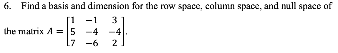 Solved 6. Find a basis and dimension for the row space, | Chegg.com