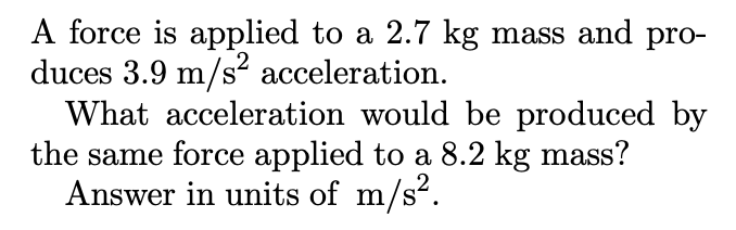 Solved A force is applied to a 2.7 kg mass and produces 3.9 | Chegg.com