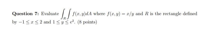 Solved Question 7: Evaluate ∫R∫f(x,y)dA where f(x,y)=x/y and | Chegg.com