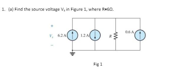 Solved (a) Find the source voltage Vs in Figure 1, where | Chegg.com