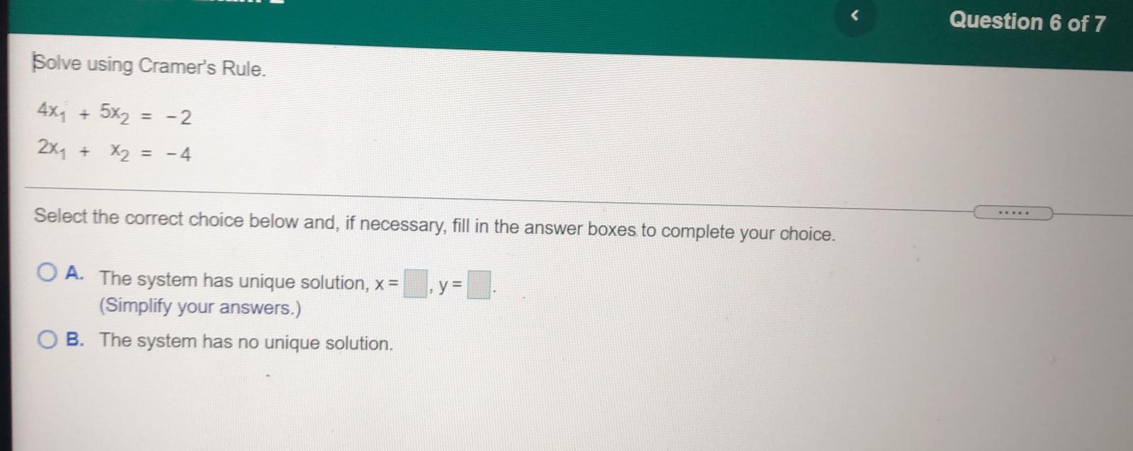 Solved Question 6 of 7 Solve using Cramer's Rule. + 4X4 5x2