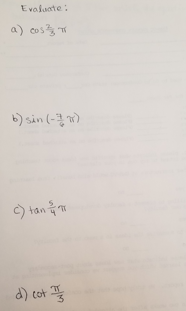 Solved Evaluate 1. cos 2/3pi 2. sin (7/6pi) 3. tan