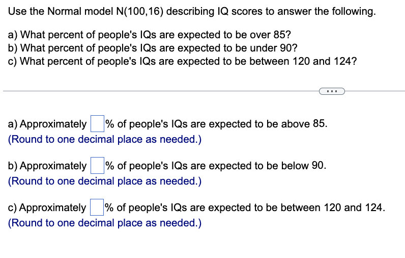 Solved Use The Normal Model N(100,16) Describing IQ Scores | Chegg.com