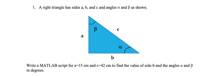 Solved 1. A right triangle has sides a, b, and c and angles | Chegg.com