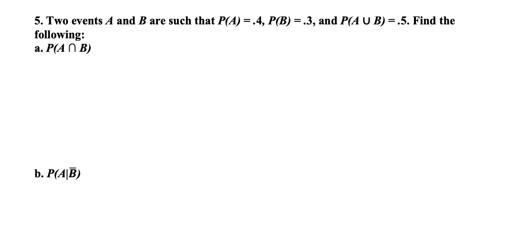 Solved 5. Two Events A And B Are Such That P(A) =.4, P(B) | Chegg.com