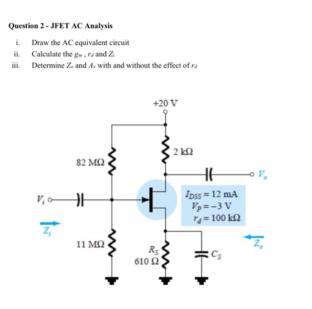Solved Question 2 JFET AC Analysis i. ii. iii. Draw the AC