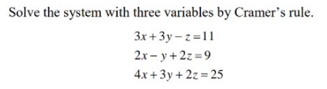 Solved Solve the system with three variables by Cramer's | Chegg.com