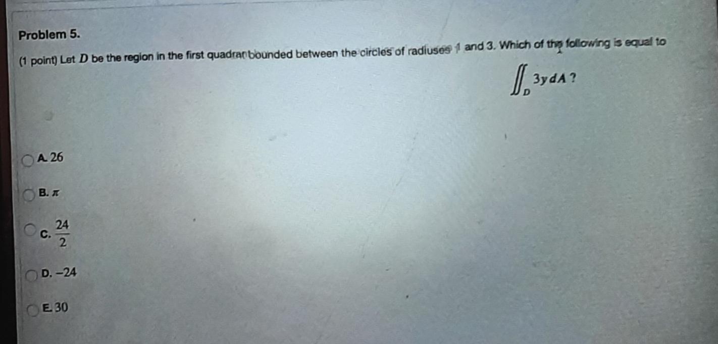 Solved Problem 5. (1 point) Let D be the region in the first | Chegg.com
