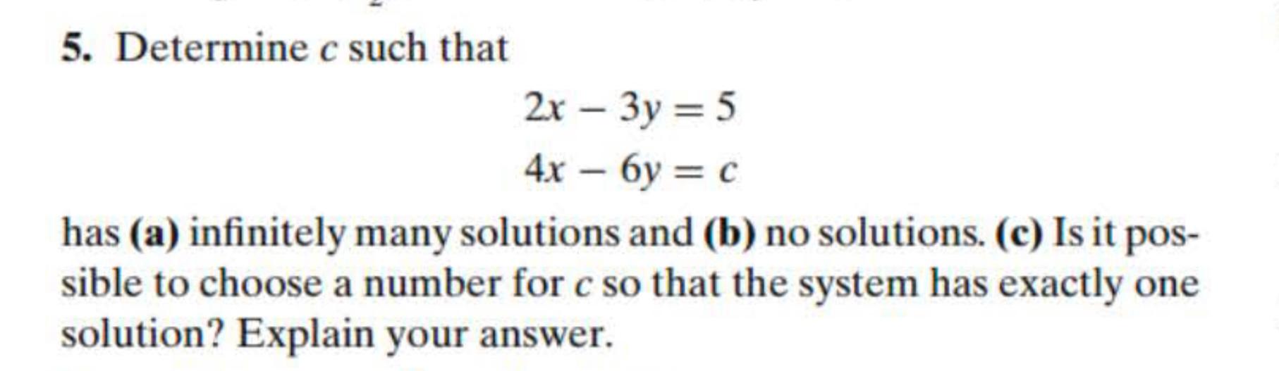 Solved 5. Determine c such that 2x−3y=54x−6y=c has (a) | Chegg.com