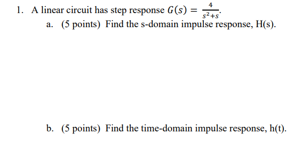 Solved 1. A linear circuit has step response 𝐺(𝑠) = | Chegg.com